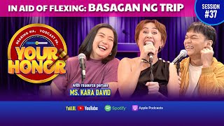Your Honor: Usapang mga taong BASAG TRIP with Ms. Kara David! (Full Episode 37)
