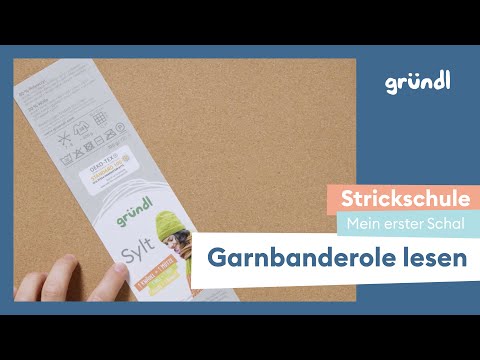 Gründl Strickschule: Mein erster Schal - Welche Infos finde ich auf einer Garnbanderole?