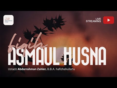 Fiqih Asmaul Husna: Sifat Al-Fattah & Al-Hafidz - Ustadz Abdurrahman Zahier, BBA