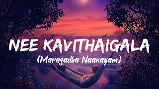 Nee Kavithaigala Song (Lyrics) - Maragadha Naanaya