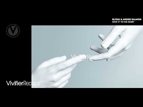 Elysia & Andre Salmon - Give It To Me Baby