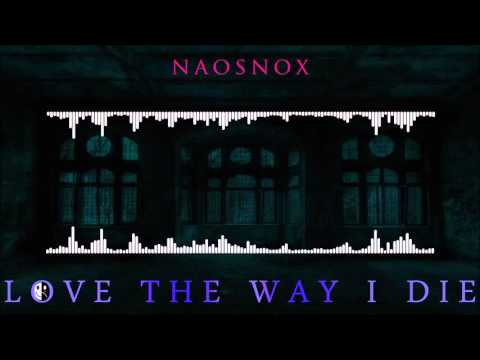 NaosNox - Love The Way I Die