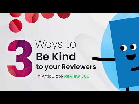 3 Ways to Be Kind to Your Reviewers in Articulate Review 360
