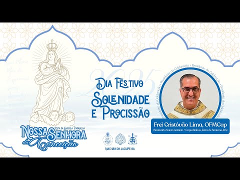 Dia Festivo da Excelsa Padroeira 2025 | 8.dez | 17h | Solenidade