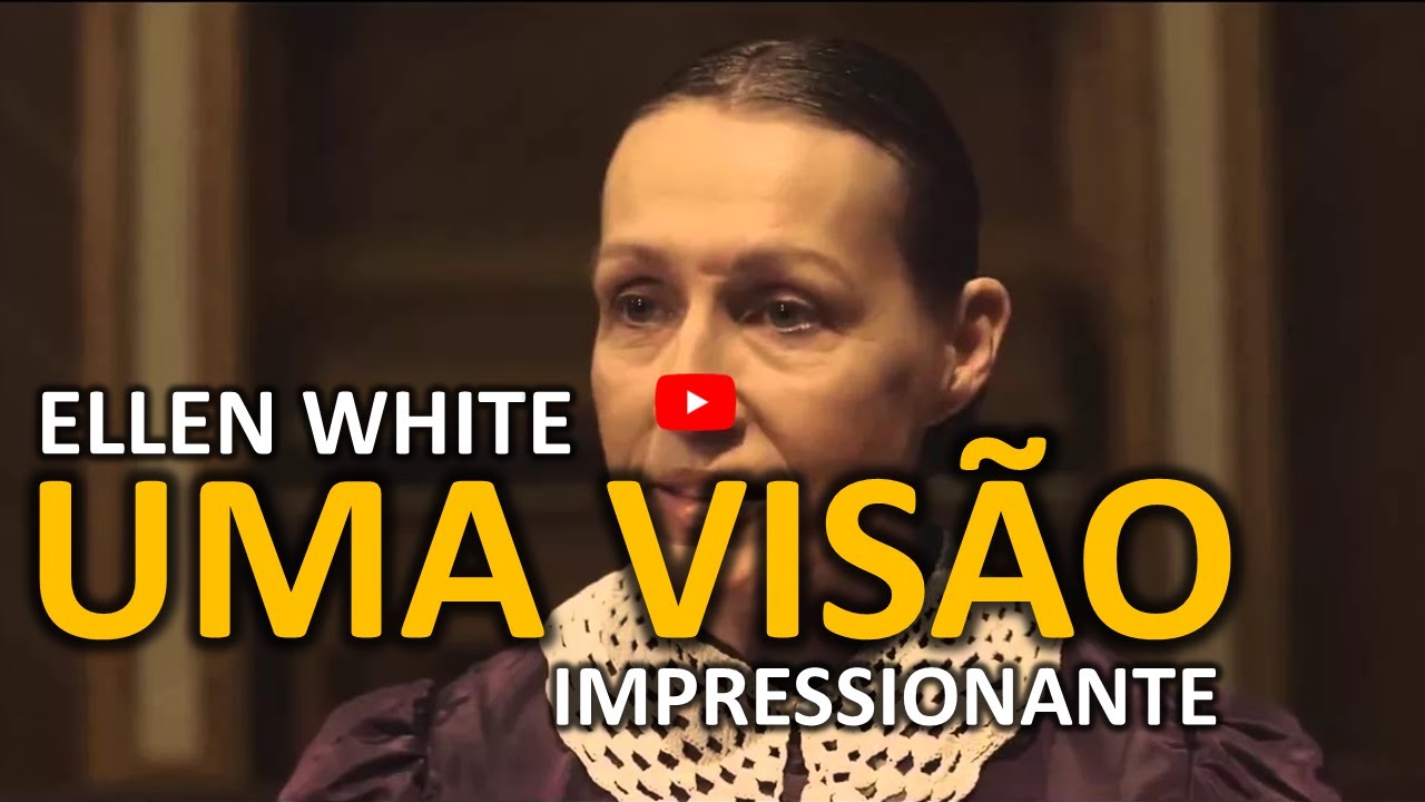 Ellen White - Uma visão impressionante!
