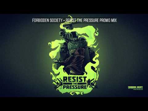 Forbidden Society RESIST THE PRESSURE PROMO MIX [Official Forbidden Society Recordings Channel]