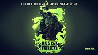 Forbidden Society RESIST THE PRESSURE PROMO MIX [Official Forbidden Society Recordings Channel]