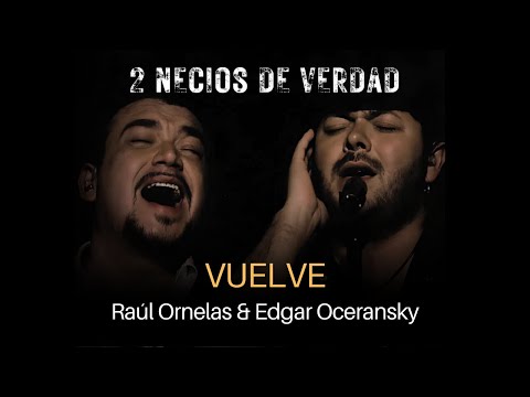 Raúl Ornelas & Edgar Oceransky - Vuelve