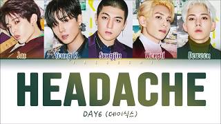 DAY6 (데이식스) - Headache (두통) (Color Coded Lyrics Eng/Rom/Han/가사)