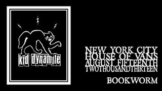 Kid Dynamite - Bookworm (House of Vans 2013)