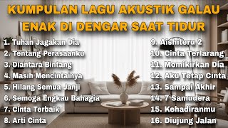 Download lagu KUMPULAN LAGU AKUSTIK GALAU ENAK DI DENGAR SAAT TIDUR  mp3