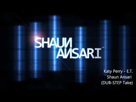 Katy Perry - E.T. (Shaun Ansari Dub-Step Take) [DUBSTEP] [HD] 2011