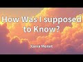 Xania Monet - How Was I supposed to Know? (Lyrics)