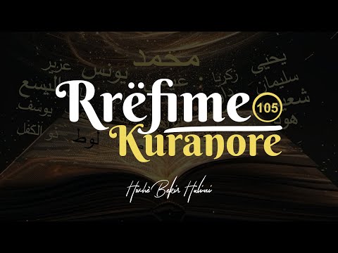 105. Rrëfime Kuranore - Hoxhë Bekir Halimi