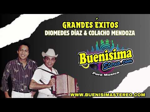 GRANDES ÉXITOS DIOMEDES DIAZ Y COLACHO MENDOZA