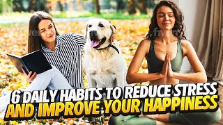 6 Daily Habits to Reduce Stress