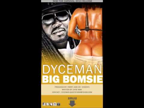 Dyce man - Big Bomsie ( 2013 Soca )