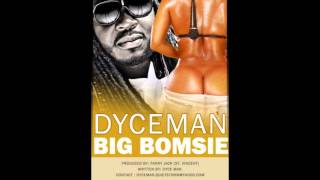 Dyce man - Big Bomsie ( 2013 Soca )