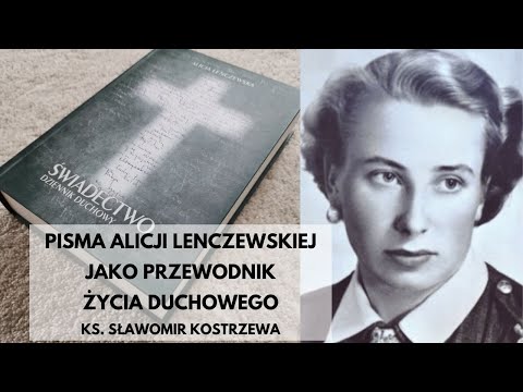 Pisma Alicji Lenczewskiej jako przewodnik życia duchowego - ks. Sławomir Kostrzewa