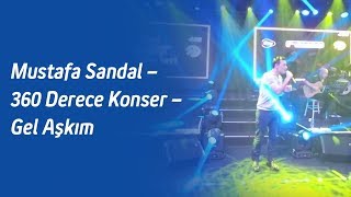 Mustafa Sandal – 360 Derece Konser – Gel Aşkım