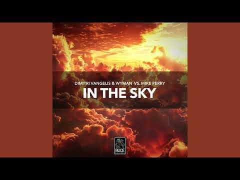 Mike Perry, Dimitri Vangelis & Wyman - In The Sky [Extended Mix]