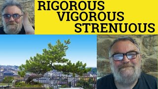 🔵 Rigorous vs Vigorous vs Strenuous - Rigorous Meaning - Vigorous Defined - Strenuous Examples