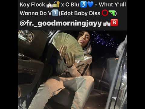 Kay Flock ⛪️🔐 x C Blu ♿️💙 - What Y'all Wanna Do V1️⃣ (Edot Baby Diss ⭕️🔫) (UNRELEASED)
