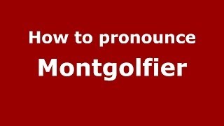 How to pronounce Montgolfier