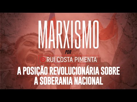 A posição revolucionária sobre o problema da soberania - Marxismo nº 89 - 17/8/23