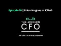 The Modern CFO Podcast | Brian Hughes | KPMG | Episode 10