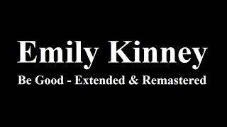 Emily Kinney &quot;Be Good&quot; - Extended and Remastered Piano version