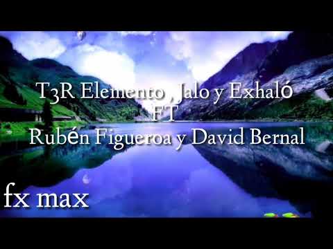 T3r Elemento , Jalo Y Exhaló ft Rubén Figueroa y David Bernal