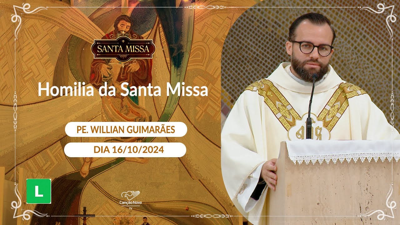 Homilia da Santa Missa - Padre Willian Guimarães - 16/10/2024