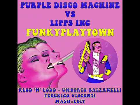 Purple Disco Machine Vs Lipps Inc - Funkyplaytown (Klod'n'Lodd, Balzanelli, F. Visconti Mash-Edit)