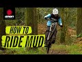 How To Ride Your Mountain Bike In Mud MTB Skills