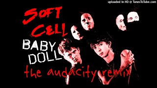 Soft Cell - Baby Doll (The Audacity&#39;s 2021 Remix)