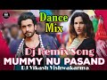 Mummy Nu Pasand Jai Mummy Di Remix Mummy Nu Pasand Dj Song Sunny S Sonnalli S Dj Vikash HD