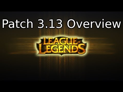 LOL Patch 3.13 Overview & Discussion