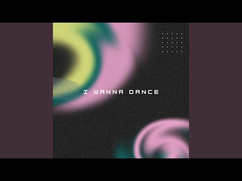 I Wanna Dance