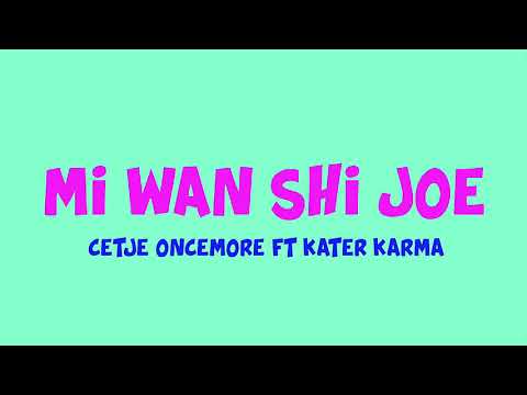 Kater karma ft Cetje oncemore- Mi wani shi joe  (new)