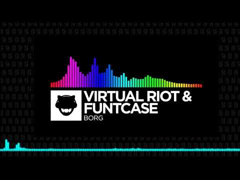 Virtual Riot x FuntCase - Borg (Tecno Andretix Mashup)