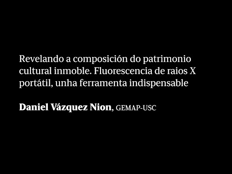 Vídeo: Revelando a composición do patrimonio cultural inmoble. Fluorescencia de raios X portátil, unha ferramenta indispensable