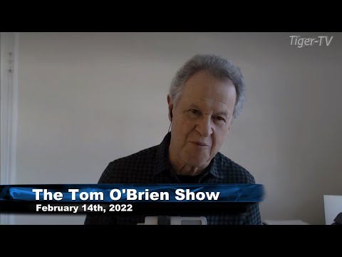 February 14th , Tom O'Brien Show on TFNN - 2022