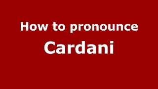 How to pronounce Cardani