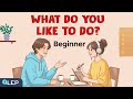 Talk About What You Like To Do English Conversation For Beginners English Podcast