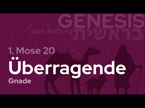 Gottes überragende Gnade | 1. Mose 20 | 18. Juli 2023