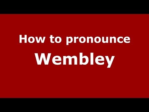 How to pronounce Wembley