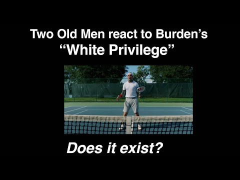 Two Old Men react to Burden's, "White Privilege."