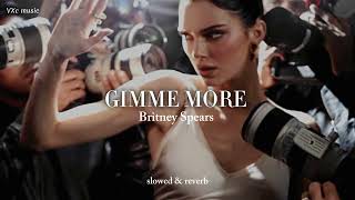 GIMME MORE - Britney Spears //slowed &amp; reverb