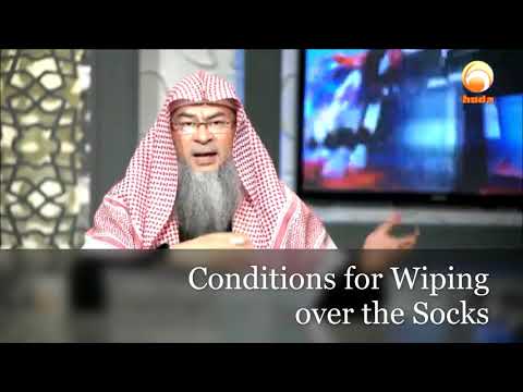 Conditions for wiping over the socks or shoes - Assim al hakeem